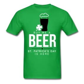 Buy Me A Beer St. Patrick's Day Is Here Men's Classic T-Shirt