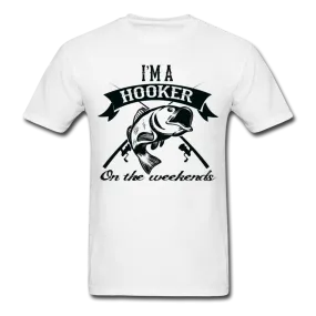 I'm A Hooker On The Weekends Men's T-Shirt